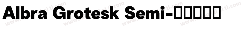 Albra Grotesk Semi字体转换